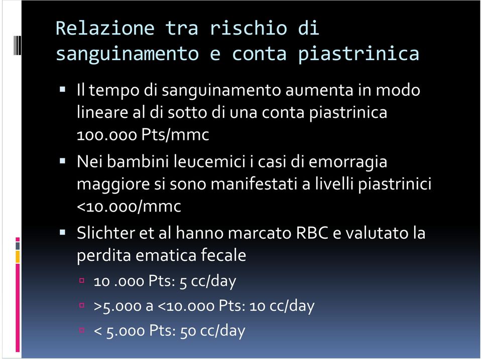 000 Pts/mmc Nei bambini leucemici i casi di emorragia maggiore si sono manifestati a livelli