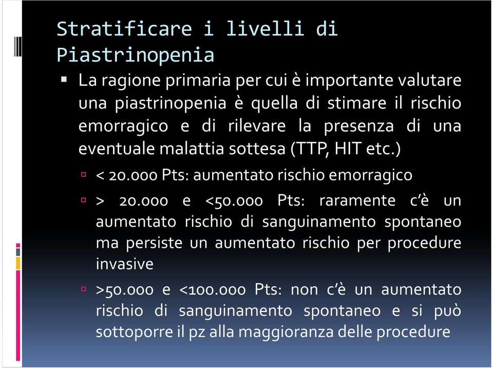 000 Pts: aumentato rischio emorragico > 20.000 e <50.