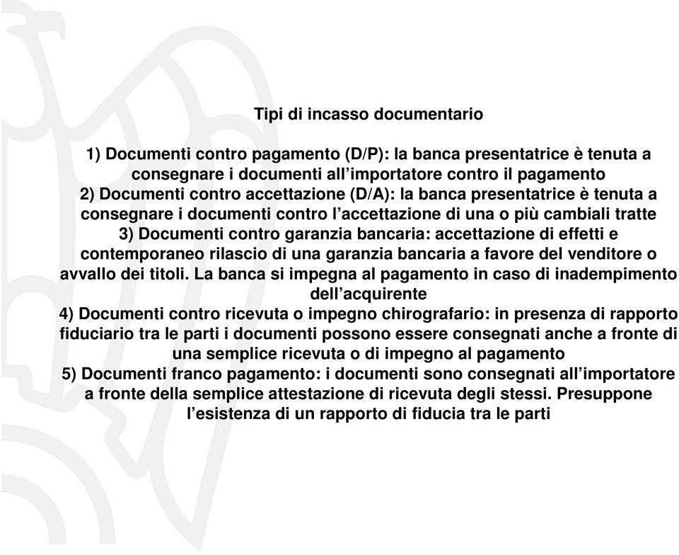 una garanzia bancaria a favore del venditore o avvallo dei titoli.