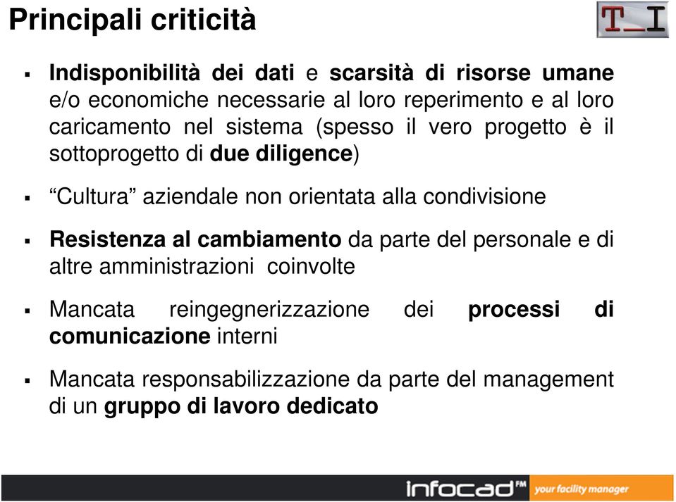 alla condivisione Resistenza al cambiamento da parte del personale e di altre amministrazioni coinvolte Mancata