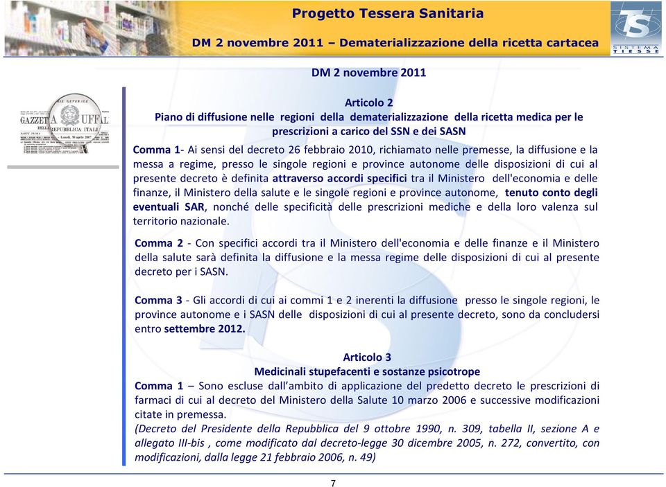 specifici tra il Ministero dell'economia e delle finanze, il Ministero della salute e le singole regioni e province autonome, tenuto conto degli eventuali SAR, nonché delle specificità delle