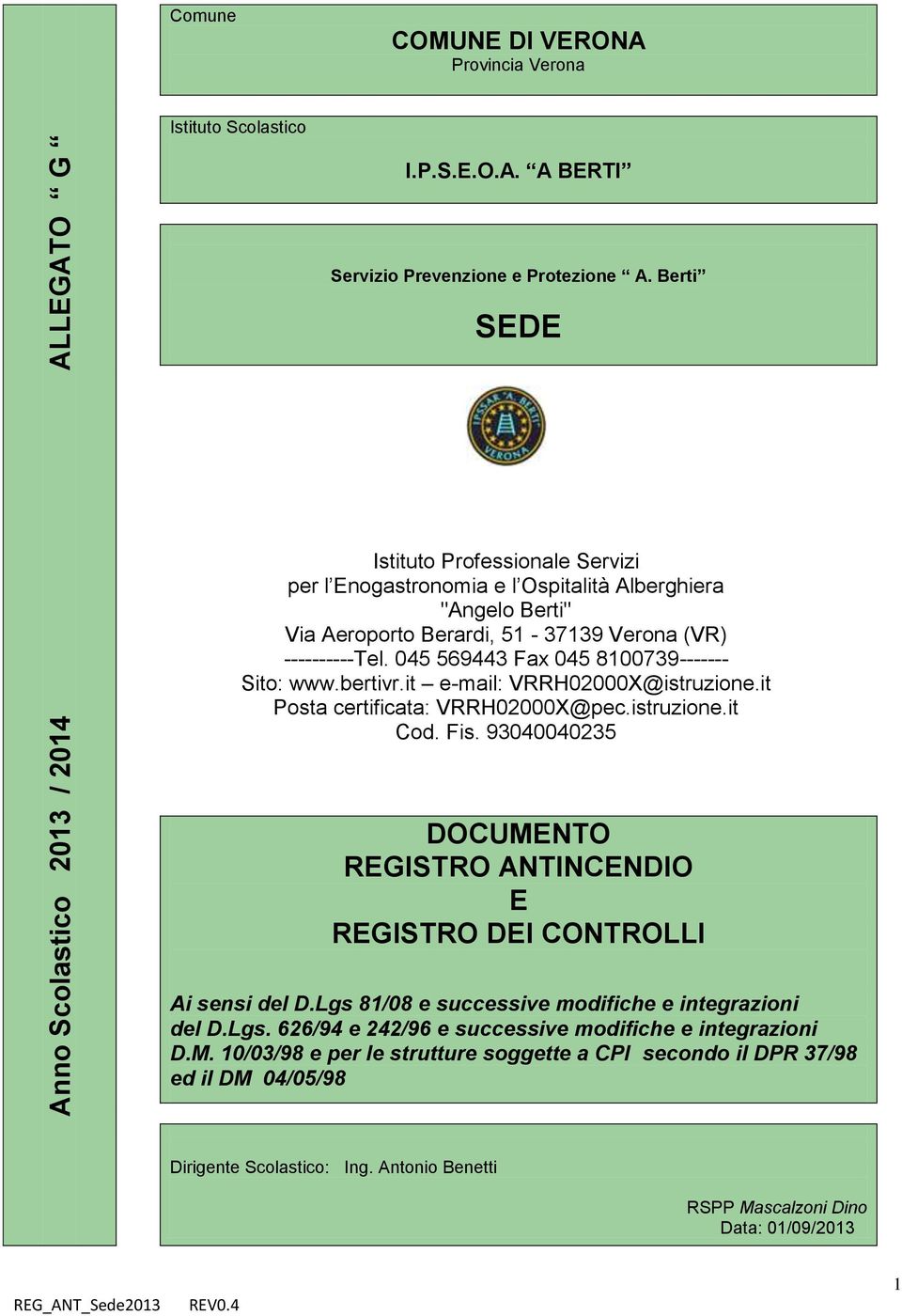 045 569443 045 8100739------- Sito: www.bertivr.it e-mail: VRRH02000X@istruzione.it Posta certificata: VRRH02000X@pec.istruzione.it Cod. Fis.