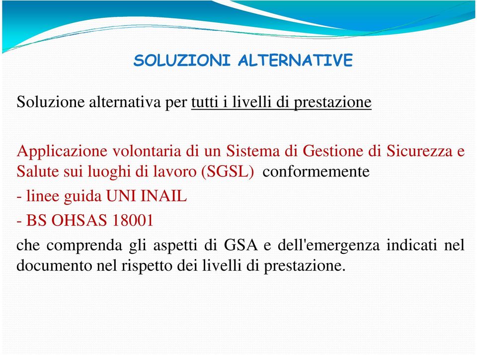 lavoro (SGSL) conformemente - linee guida UNI INAIL - BS OHSAS 18001 che comprenda gli