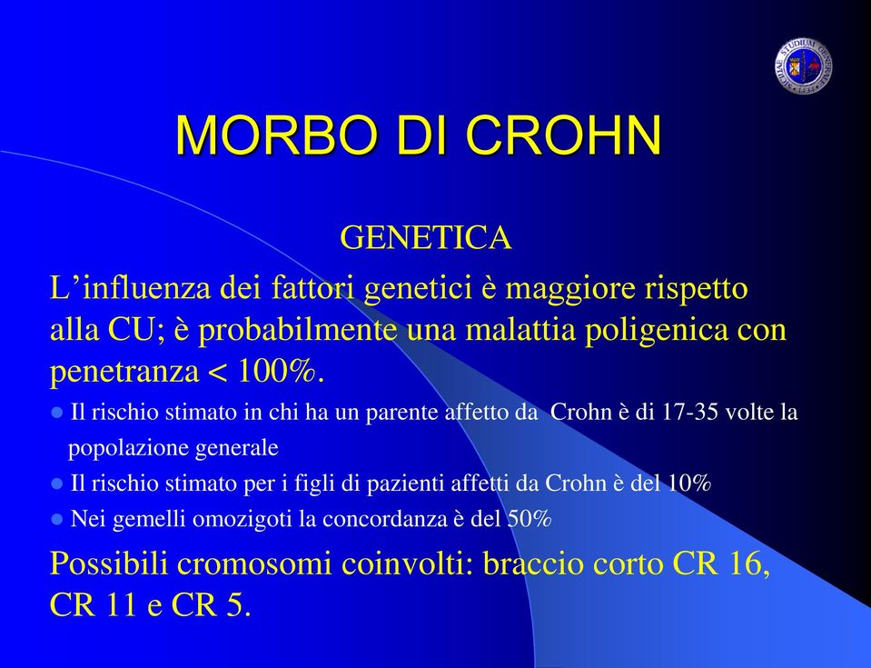 Il rischio stimato in chi ha un parente affetto da Crohn è di 17-35 volte la popolazione generale Il