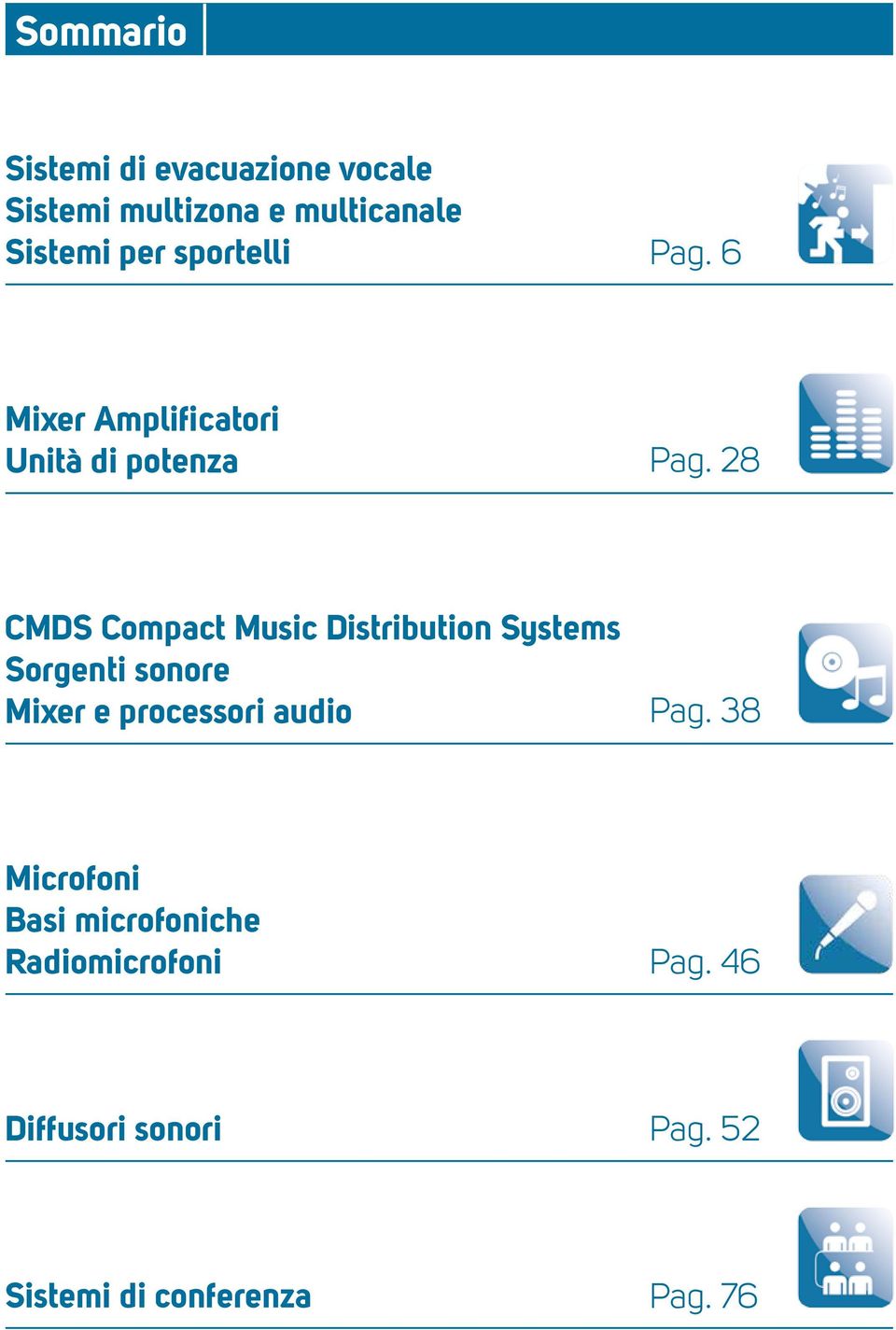 28 CMDS Compact Music Distribution Systems Sorgenti sonore Mixer e processori audio