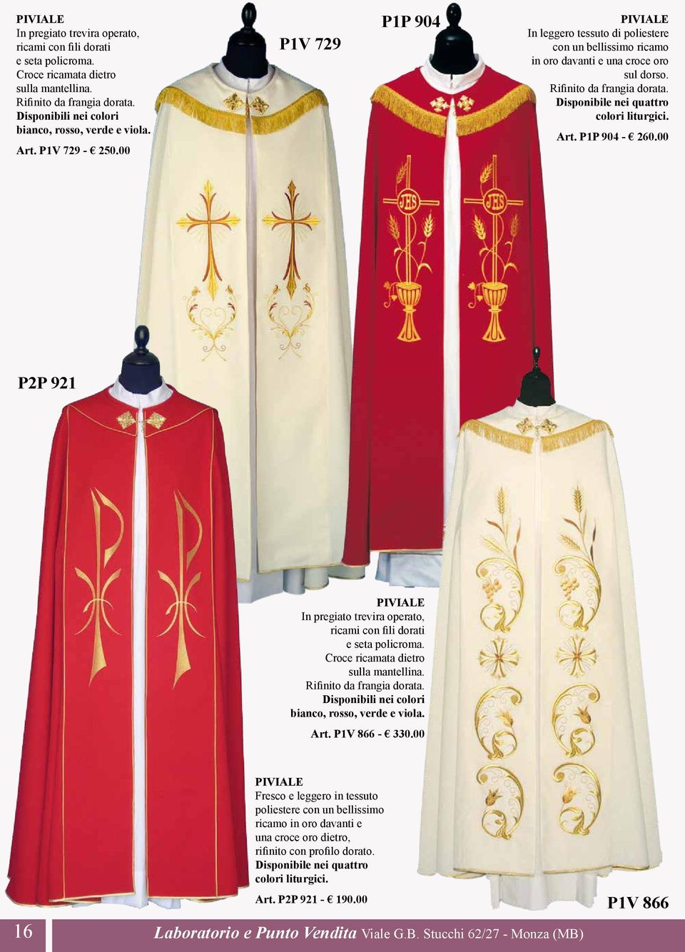 Disponibile nei quattro colori liturgici. Art. P1P 904-260.00 P2P 921  Art. P1V 866-330.