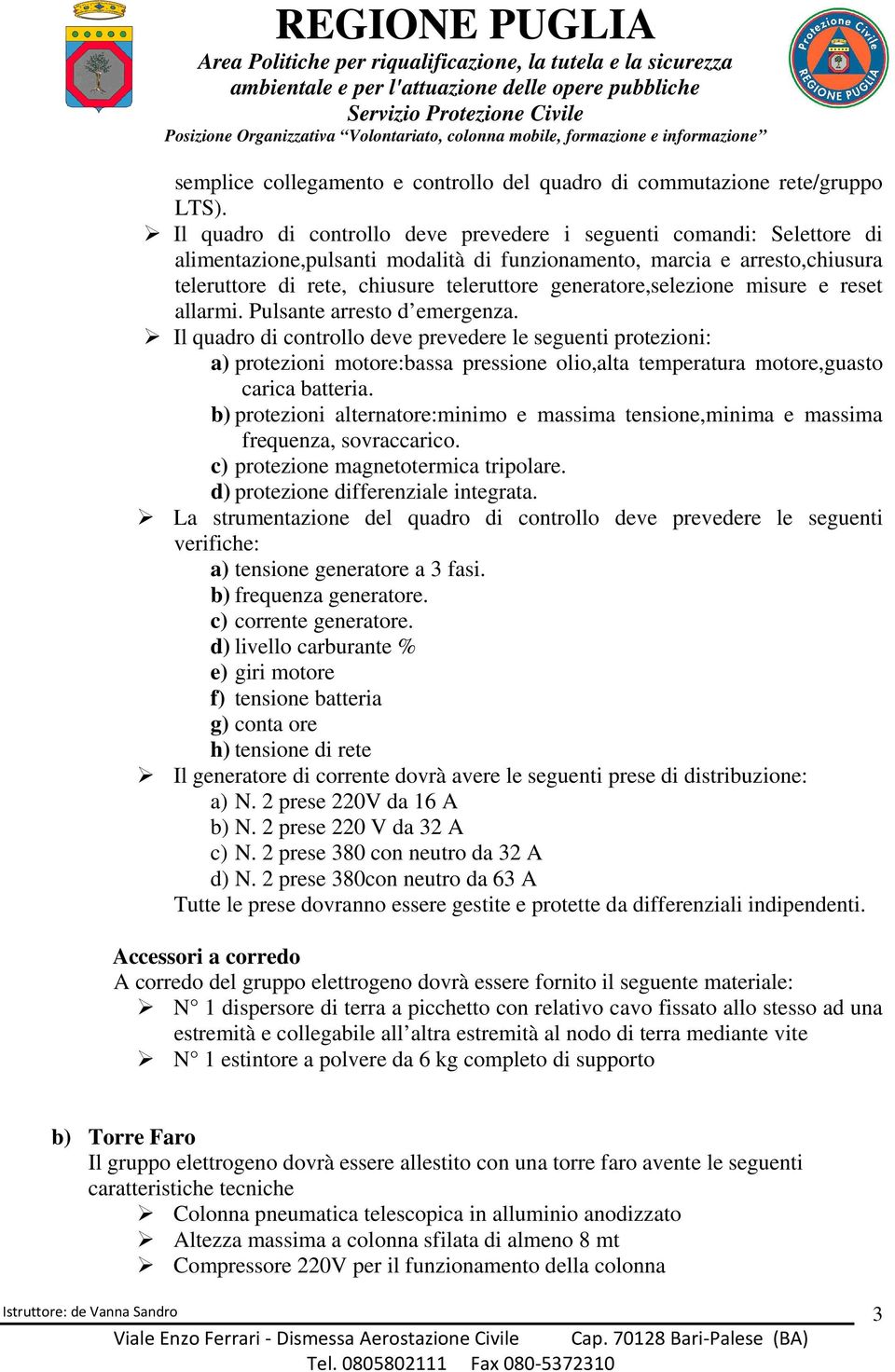 generatore,selezione misure e reset allarmi. Pulsante arresto d emergenza.