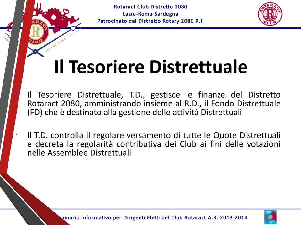 controlla il regolare versamento di tutte le Quote Distrettuali e decreta la regolarità