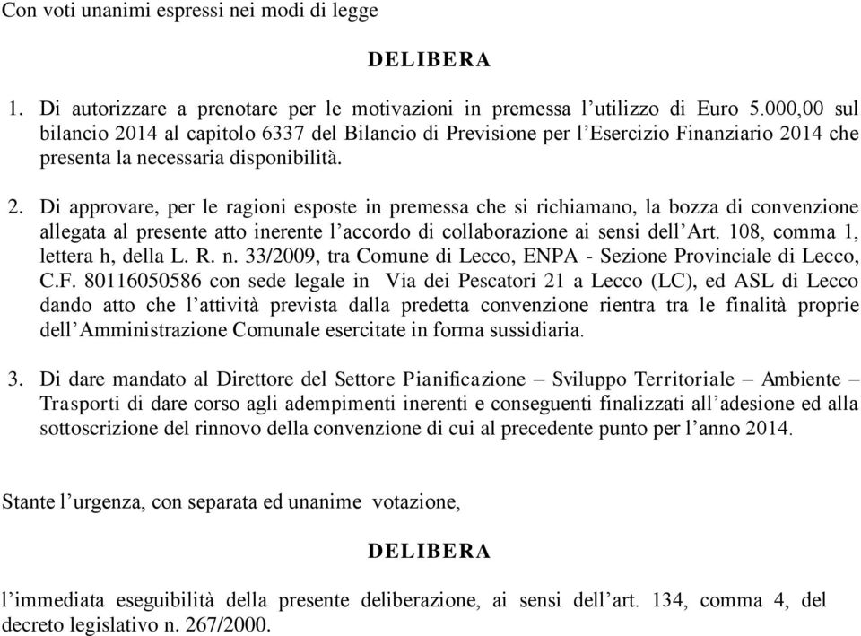 108, comma 1, lettera h, della L. R. n. 33/2009, tra Comune di Lecco, ENPA - Sezione Provinciale di Lecco, C.F.