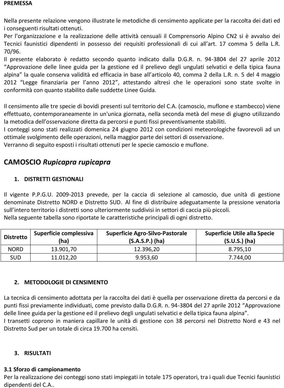 17 comma 5 della L.R. 70/96. Il presente elaborato è redatto secondo quanto indicato dalla D.G.R. n.