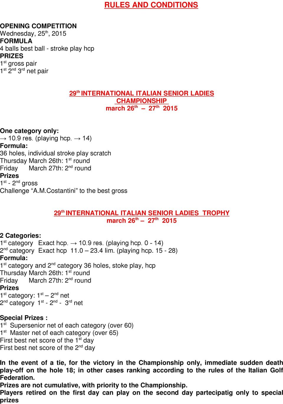 14) Formula: 36 holes, individual stroke play scratch Thursday Ma