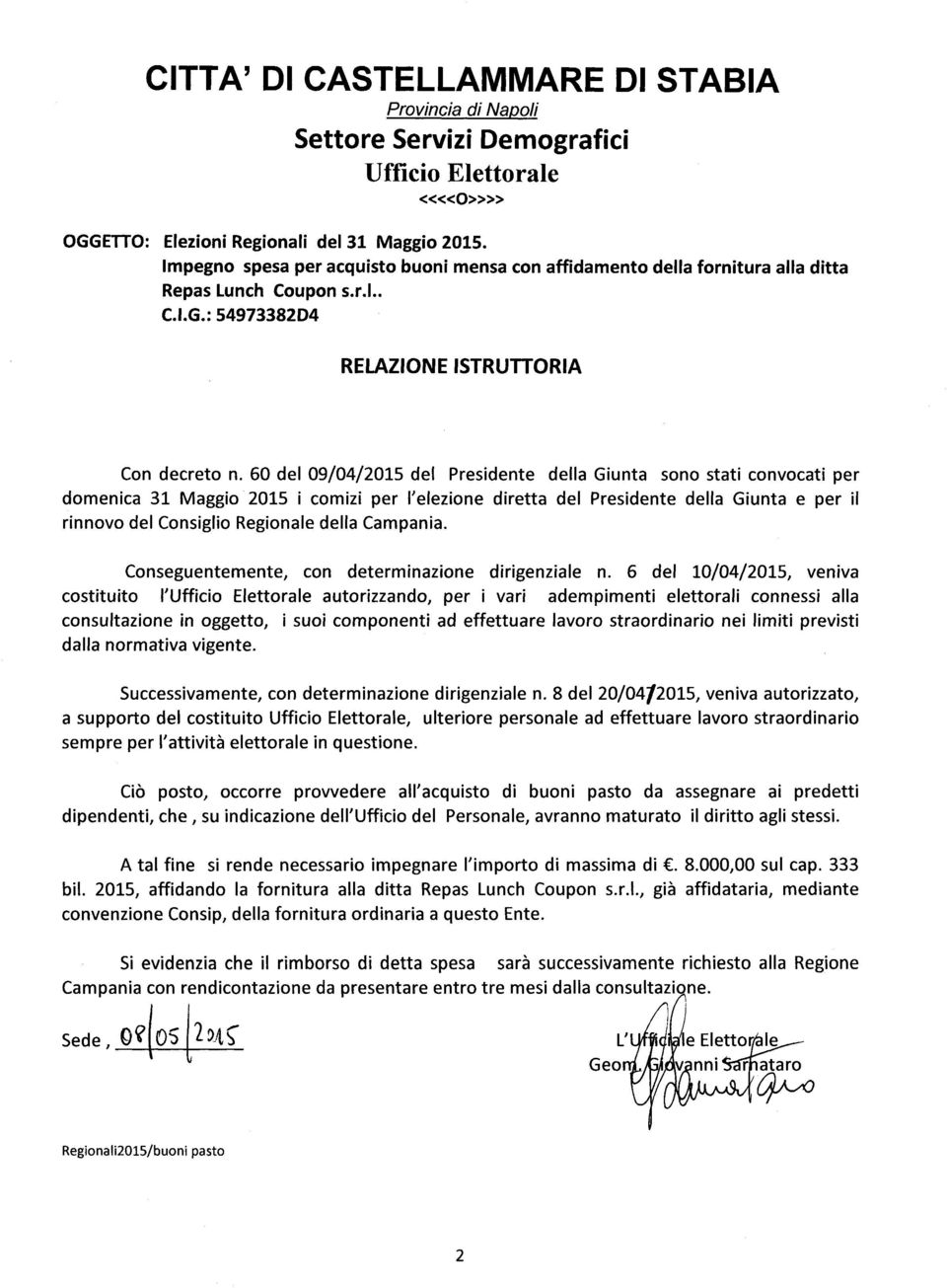 60 del 09/04/2015 del Presidente della Giunta sono stati convocati per domenica 31 Maggio 2015 i comizi per l'elezione diretta del Presidente della Giunta e per il rinnovo del Consiglio Regionale