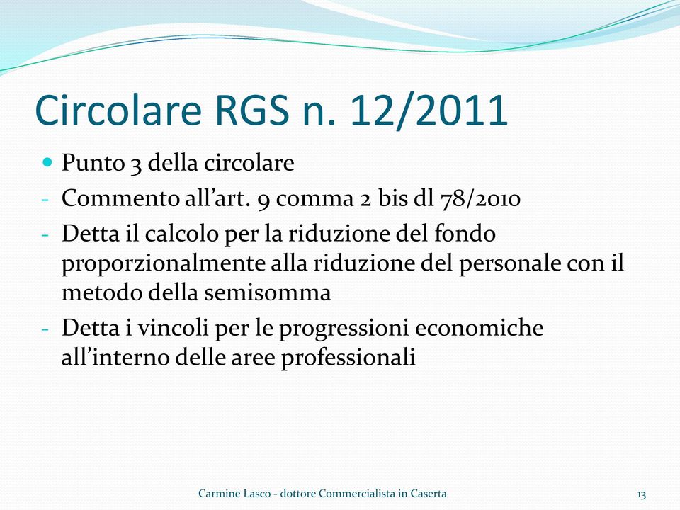 proporzionalmente alla riduzione del personale con il metodo della semisomma