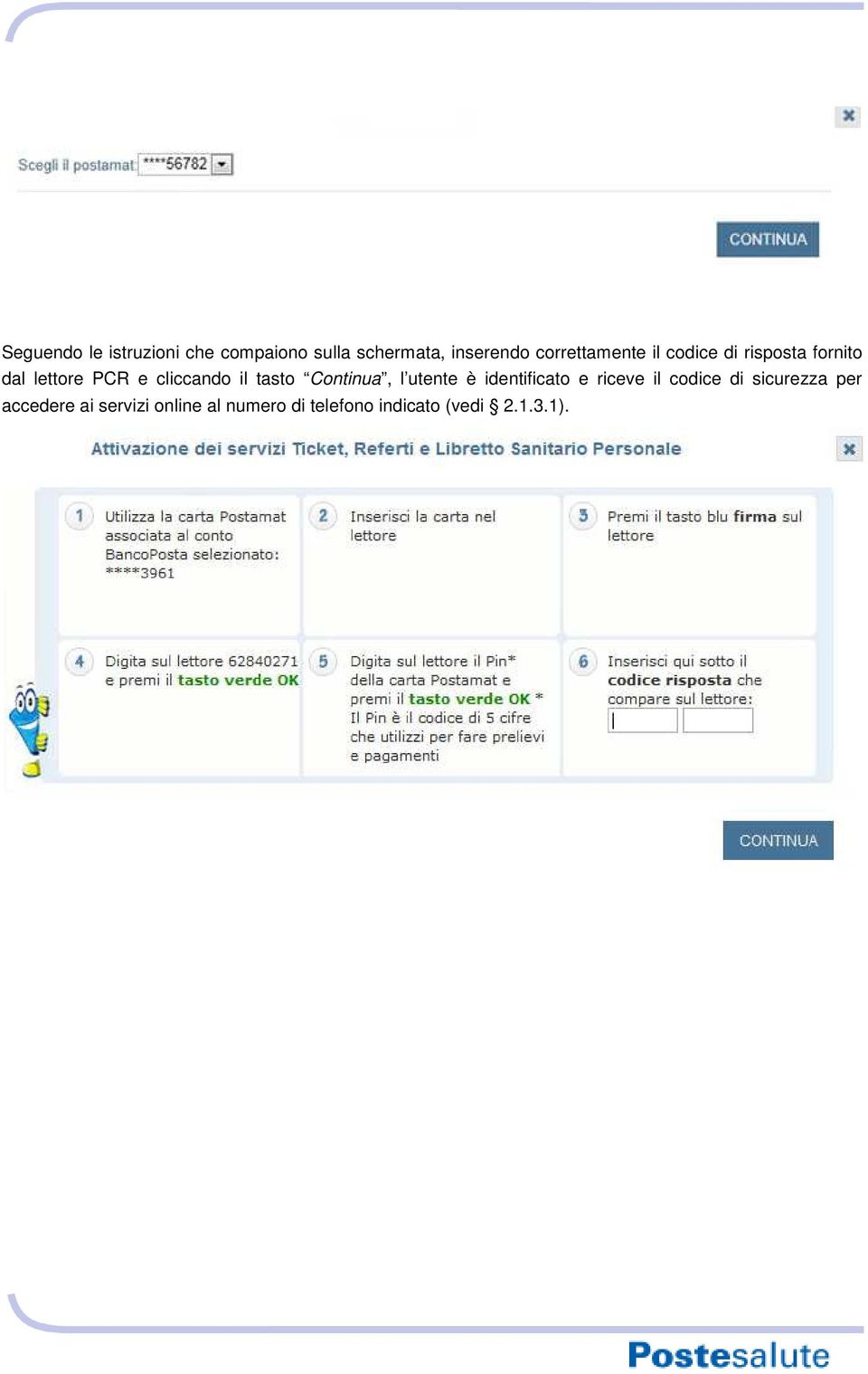 il tasto Continua, l utente è identificato e riceve il codice di