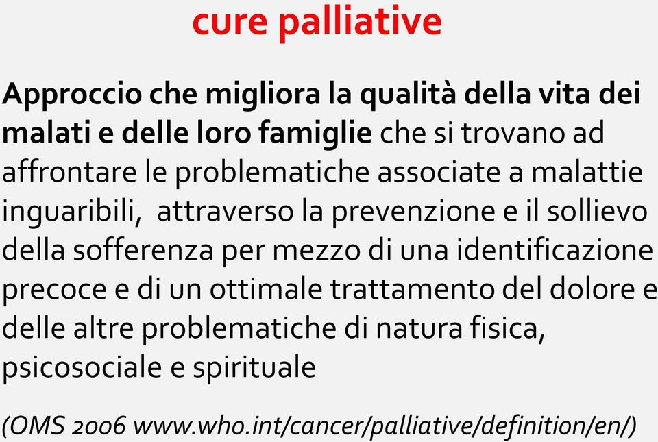 della sofferenza per mezzo di una identificazione precoce e di un ottimale trattamento del dolore e delle