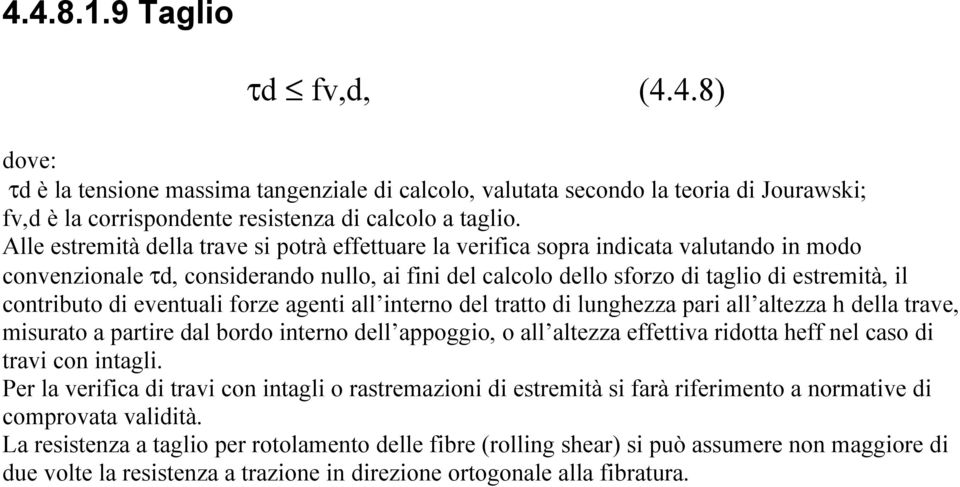 contributo di eventuali forze agenti all interno del tratto di lunghezza pari all altezza h della trave, misurato a partire dal bordo interno dell appoggio, o all altezza effettiva ridotta heff nel