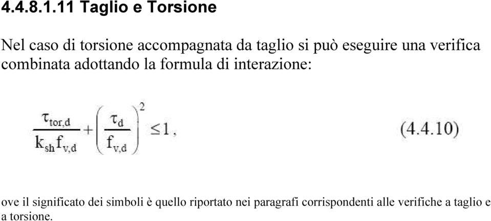 si può eseguire una verifica combinata adottando la formula di