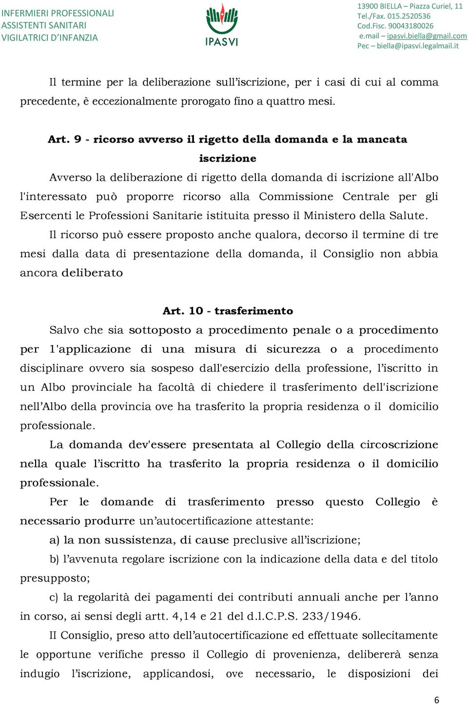 Centrale per gli Esercenti le Professioni Sanitarie istituita presso il Ministero della Salute.