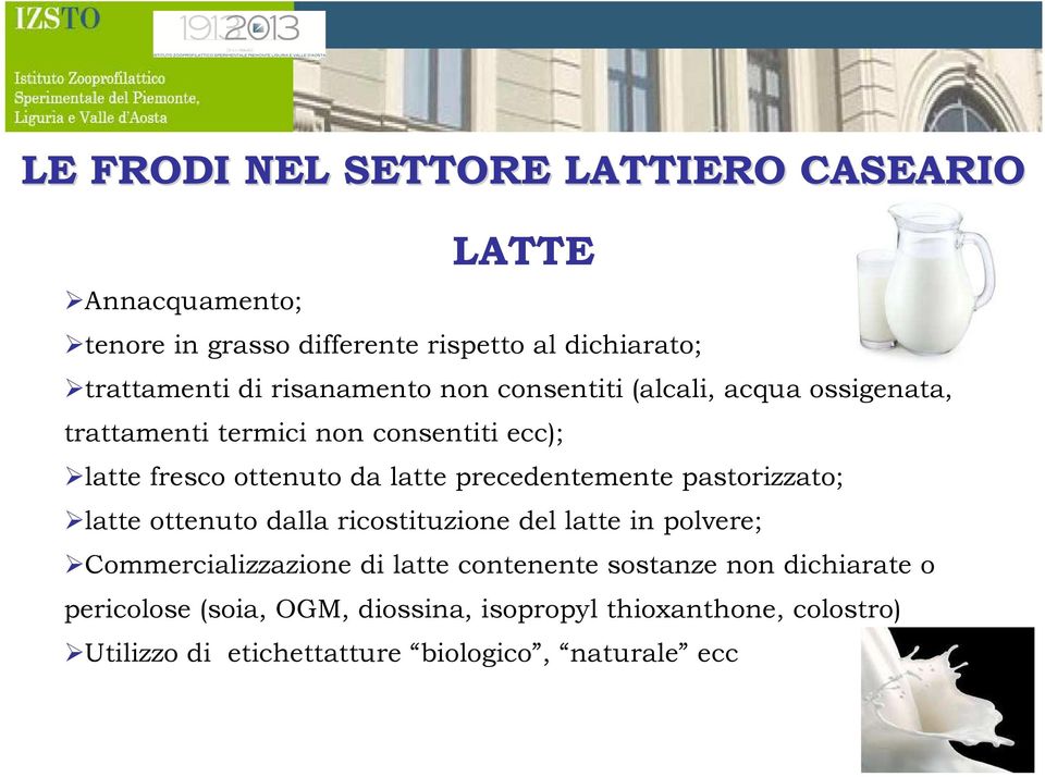 precedentemente pastorizzato; latte ottenuto dalla ricostituzione del latte in polvere; Commercializzazione di latte contenente