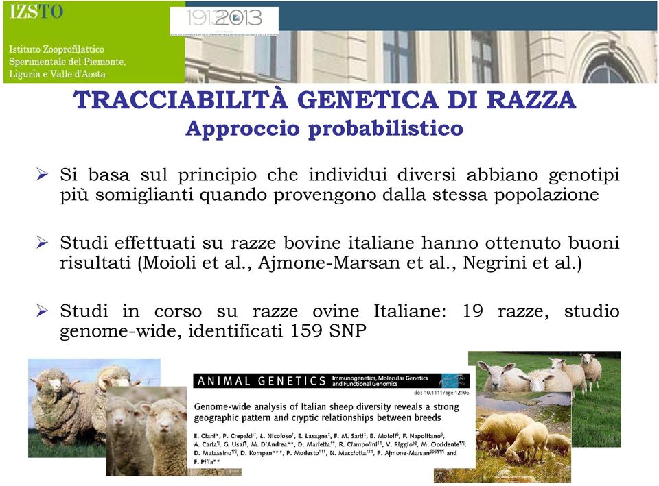 effettuati su razze bovine italiane hanno ottenuto buoni risultati (Moioli et al.