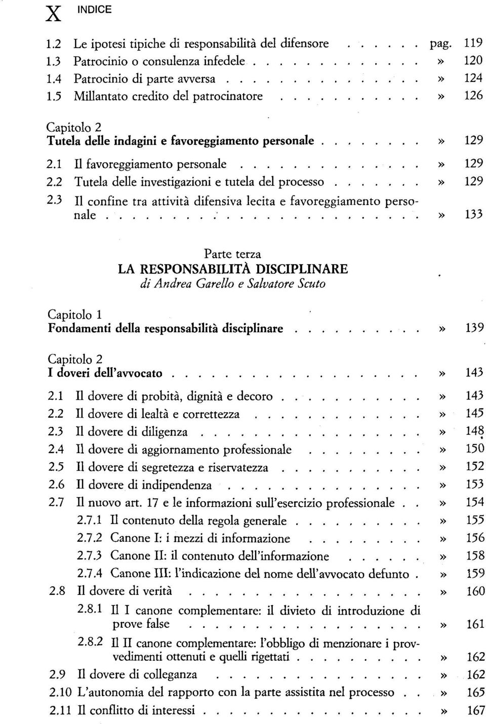 2 Tutela delle investigazioni e tutela del processo» 129 2.