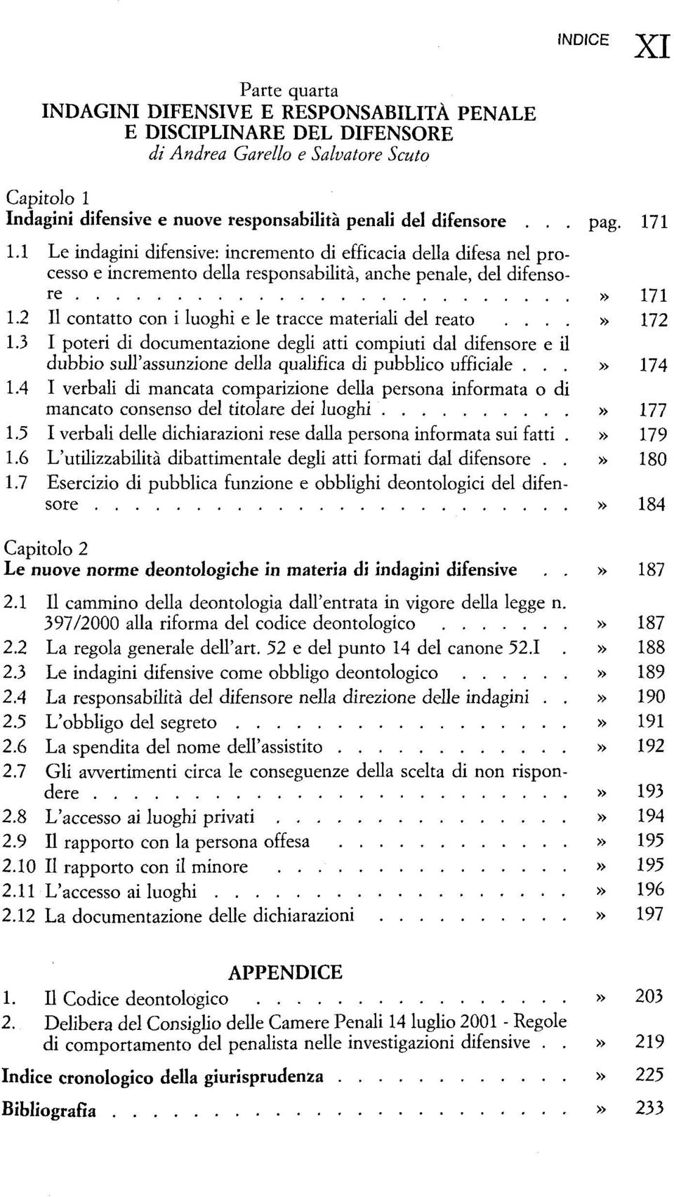 2 II contatto con i luoghi e le tracce materiali del reato....» 172 1.3 I poteri di documentazione degli atti compiuti dal difensore e il dubbio sull'assunzione della qualifica di pubblico ufficiale.