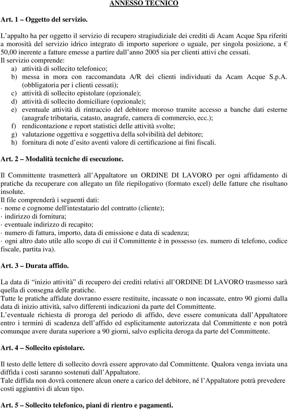 50,00 inerente a fatture emesse a partire dall anno 2005 sia per clienti attivi che cessati.