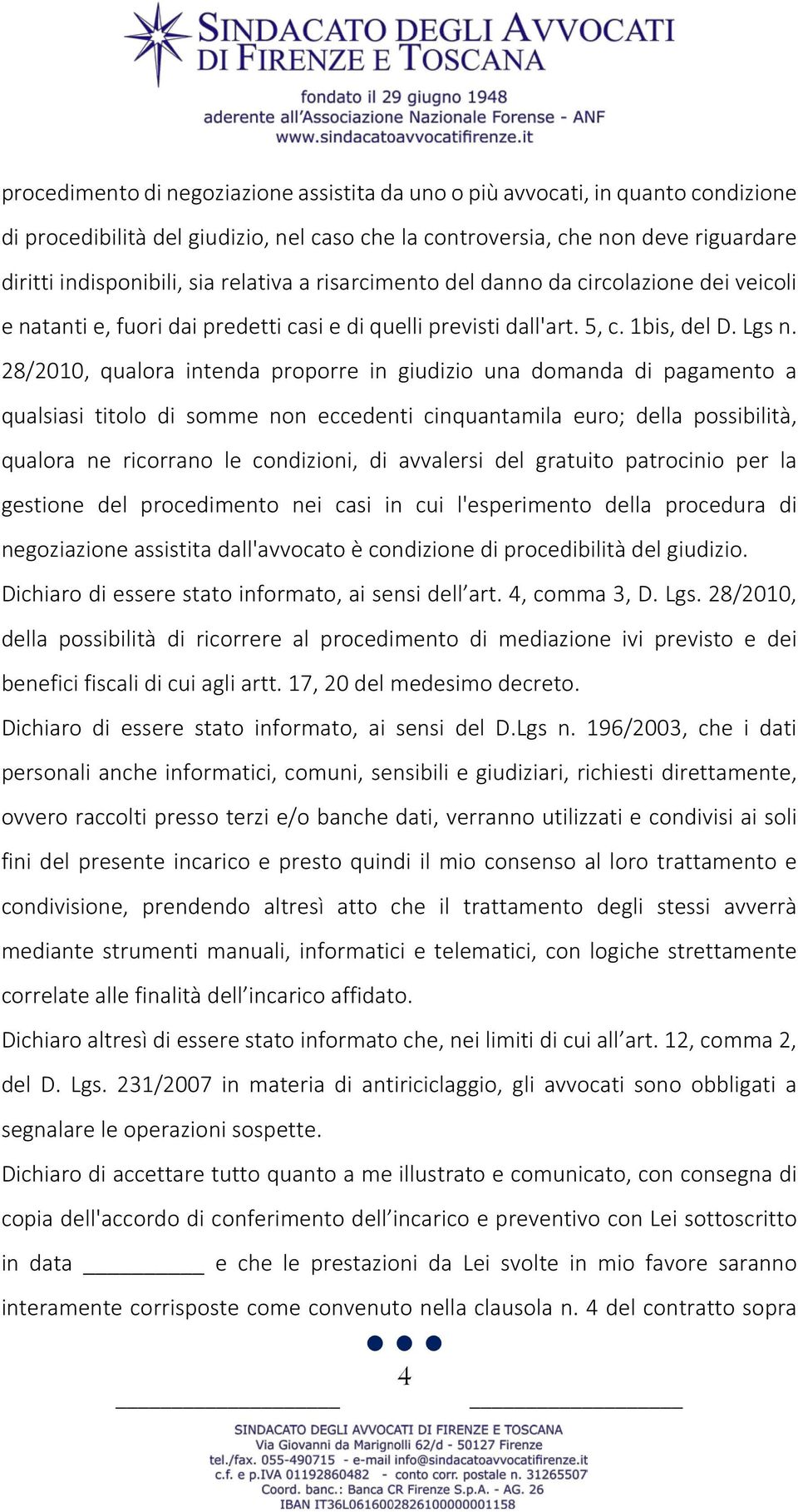 28/2010, qualora intenda proporre in giudizio una domanda di pagamento a qualsiasi titolo di somme non eccedenti cinquantamila euro; della possibilità, qualora ne ricorrano le condizioni, di