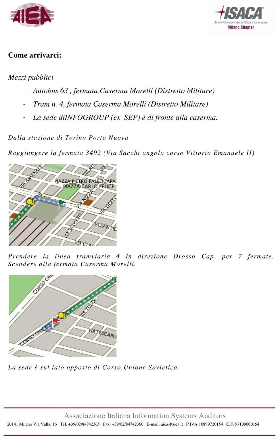 Dalla stazione di Torino Porta Nuova Raggiungere la fermata 3492 (Via Sacchi angolo corso Vittorio Emanuele II)