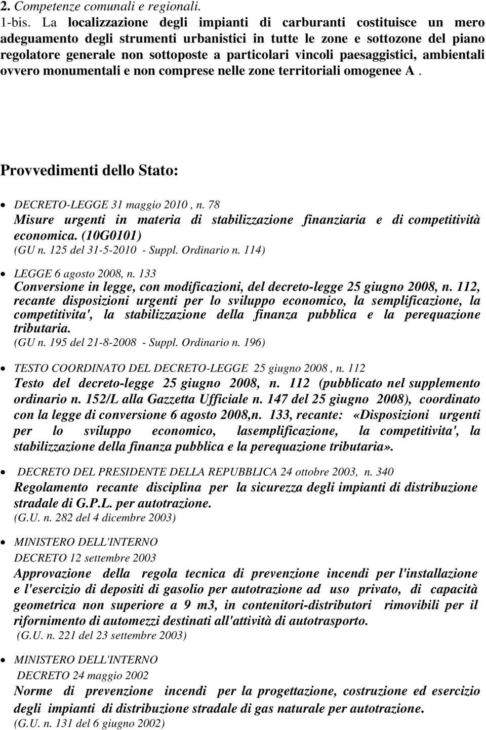 vincoli paesaggistici, ambientali ovvero monumentali e non comprese nelle zone territoriali omogenee A. Provvedimenti dello Stato: DECRETO-LEGGE 31 maggio 2010, n.