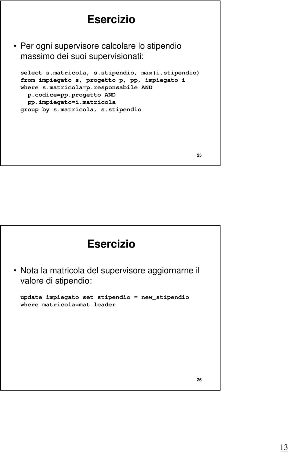 codice=pp.progetto AND pp.impiegato=i.matricola group by s.matricola, s.