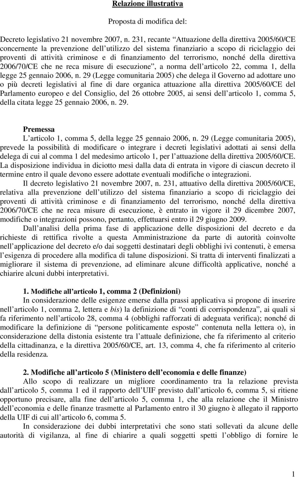 terrorismo, nonché della direttiva 2006/70/CE che ne reca misure di esecuzione, a norma dell articolo 22, comma 1, della legge 25 gennaio 2006, n.