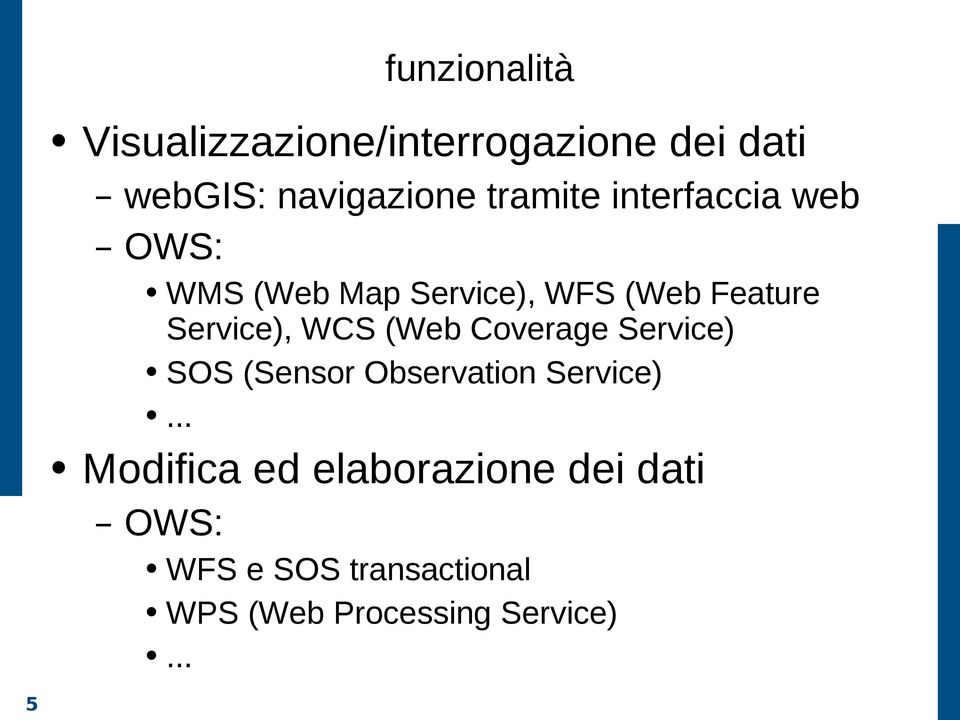 Service), WCS (Web Coverage Service) SOS (Sensor Observation Service).