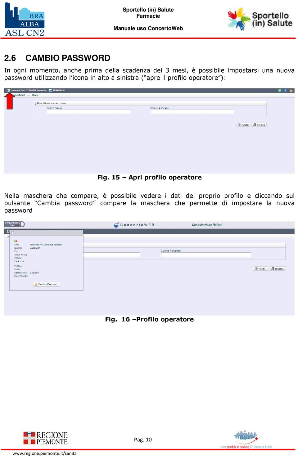 15 Apri profilo operatore Nella maschera che compare, è possibile vedere i dati del proprio profilo e