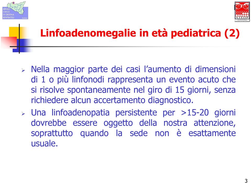 senza richiedere alcun accertamento diagnostico.