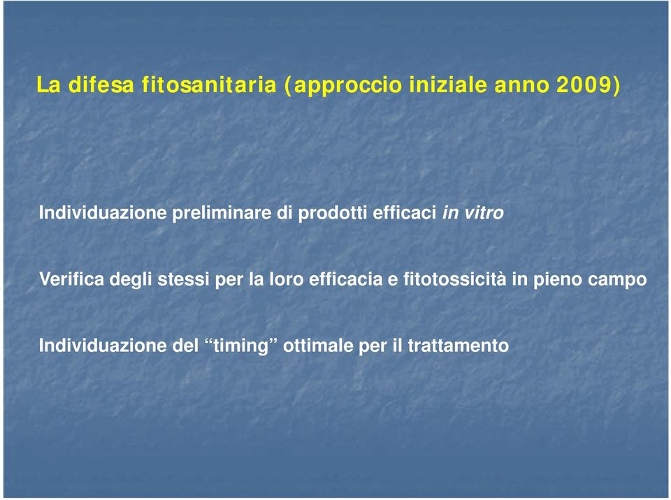 Verifica degli stessi per la loro efficacia e fitotossicità