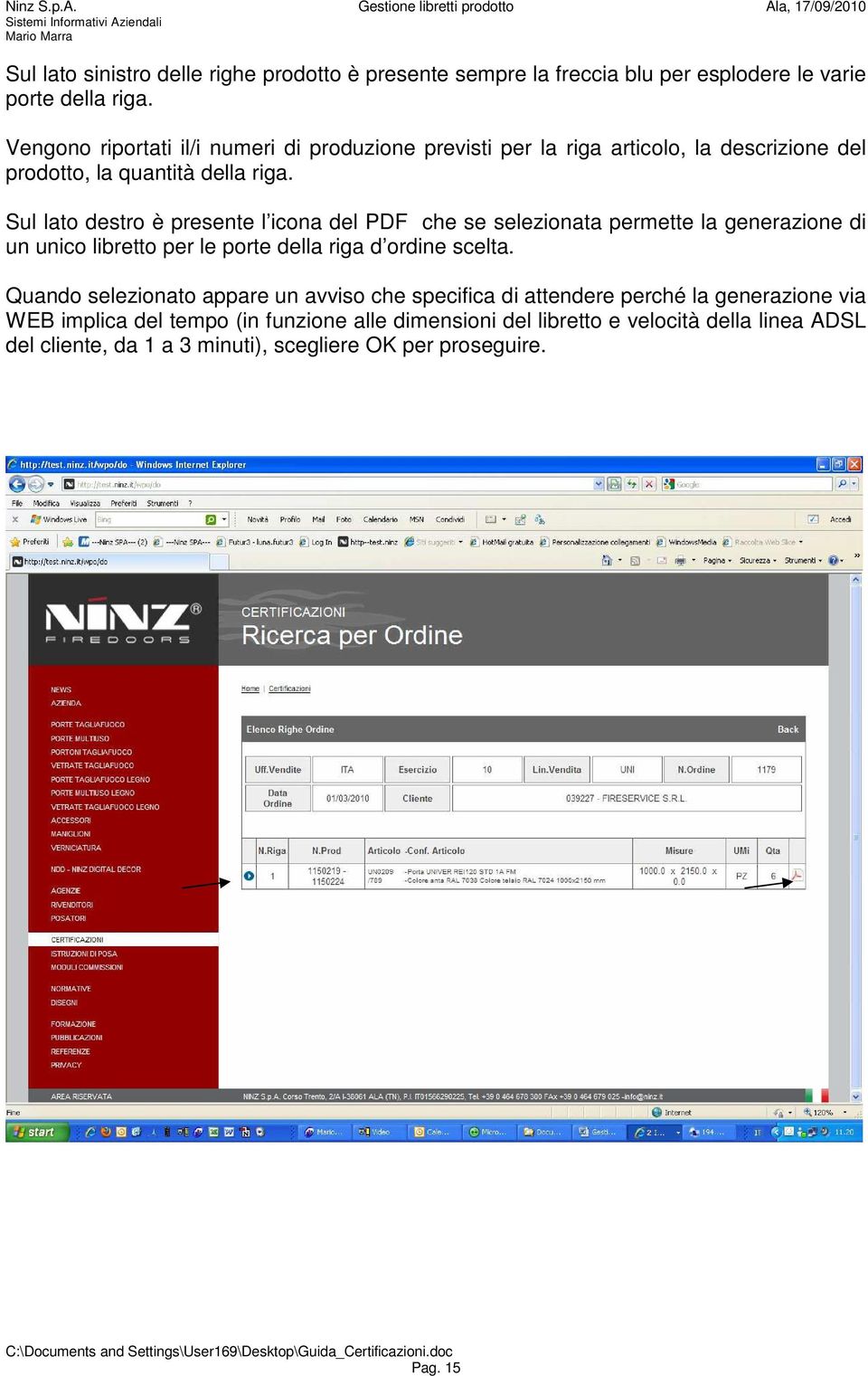 Sul lato destro è presente l icona del PDF che se selezionata permette la generazione di un unico libretto per le porte della riga d ordine scelta.