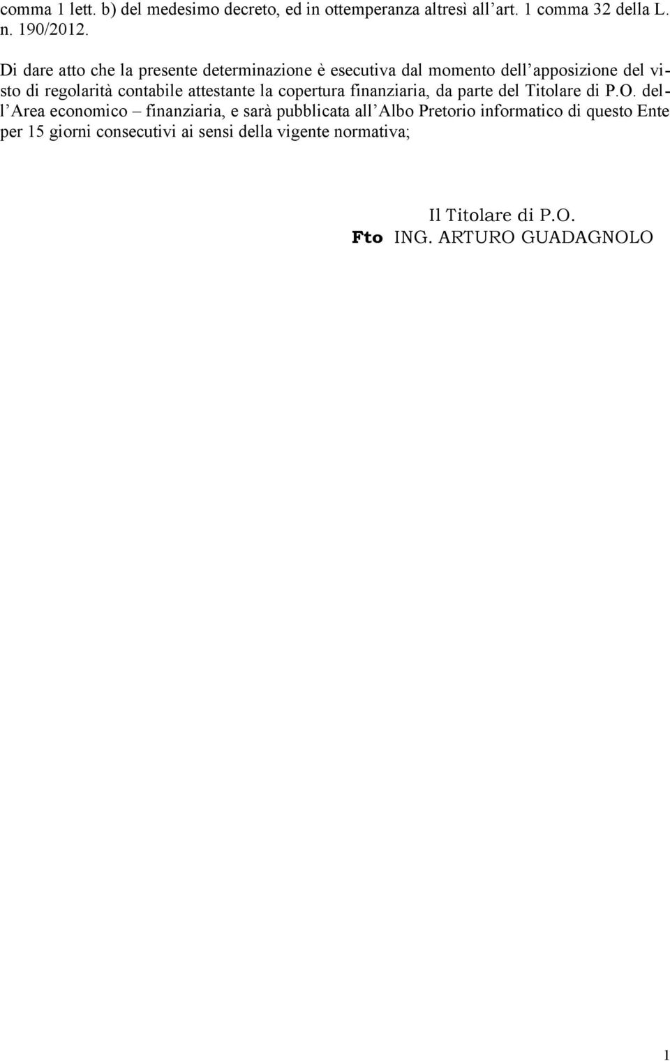 attestante la copertura finanziaria, da parte del Titolare di P.O.