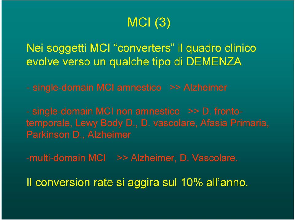 frontotemporale, Lewy Body D., D. vascolare, Afasia Primaria, Parkinson D.