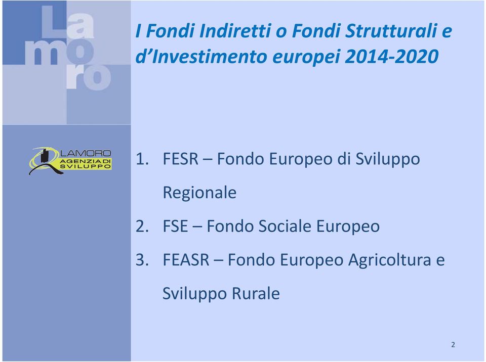 FESR Fondo Europeo di Sviluppo Regionale 2.