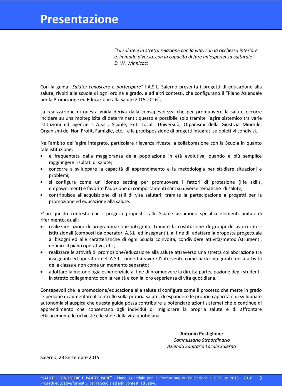 Salerno presenta i progetti di educazione alla salute, rivolti alle scuole di ogni ordina e grado, e ad altri contesti, che configurano il Piano Aziendale per la Promozione ed Educazione alla Salute