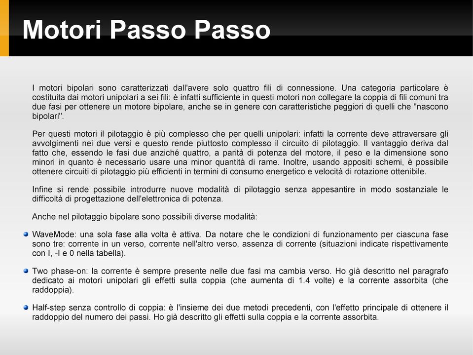 anche se in genere con caratteristiche peggiori di quelli che "nascono bipolari".