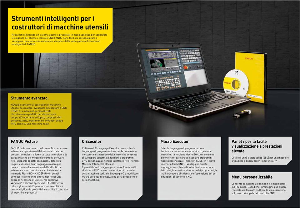 Strumento avanzato: NCGuide consente ai costruttori di macchine utensili di simulare, sviluppare ed eseguire il CNC, il PMC e la macchina personalizzati.