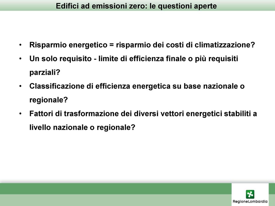 Un solo requisito - limite di efficienza finale o più requisiti parziali?