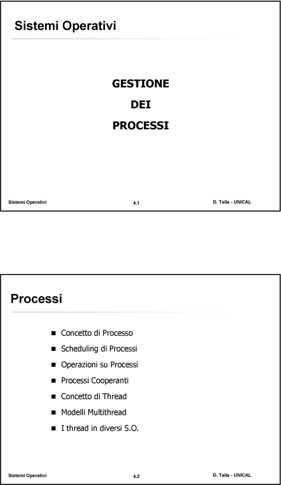 Processi Operazioni su Processi Processi