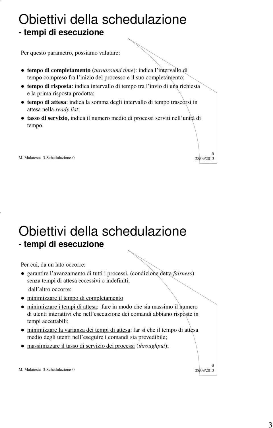 in attesa nella ready list; tasso di servizio, indica il numero medio di processi serviti nell unità di tempo.