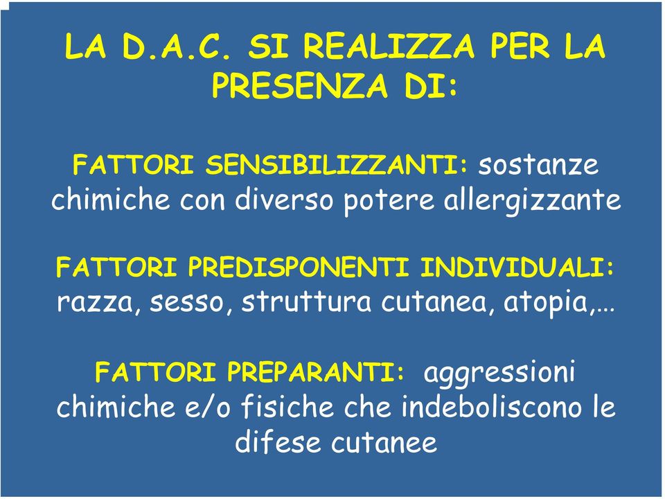 chimiche con diverso potere allergizzante FATTORI PREDISPONENTI