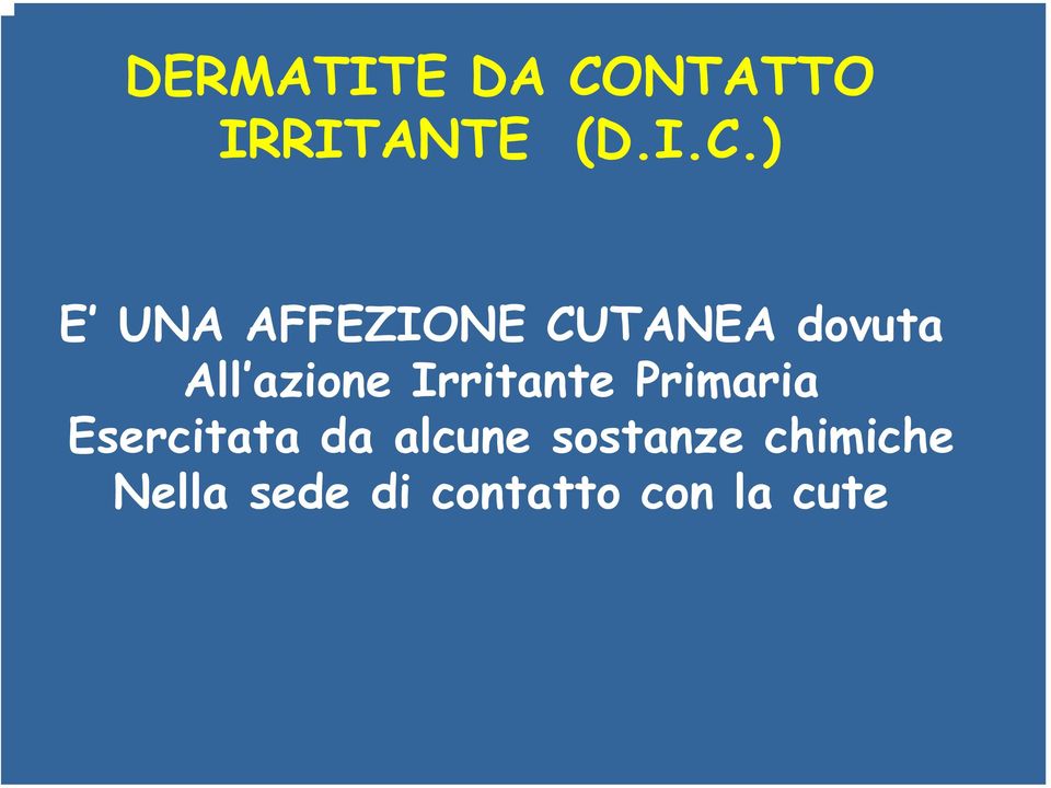 ) E UNA AFFEZIONE CUTANEA dovuta All azione