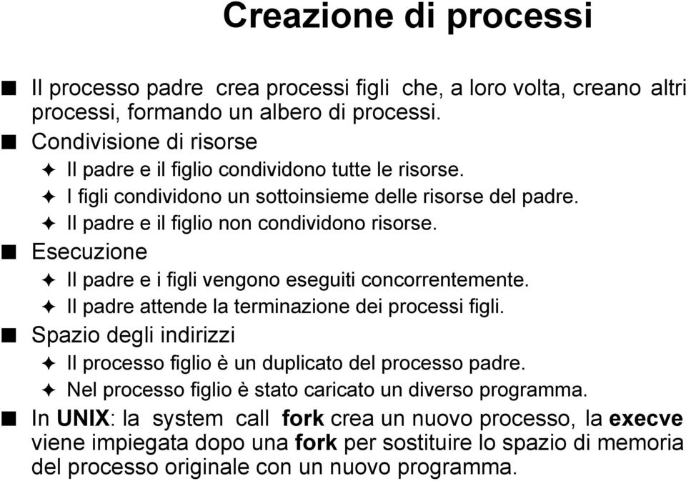 Esecuzione Il padre e i figli vengono eseguiti concorrentemente. Il padre attende la terminazione dei processi figli.