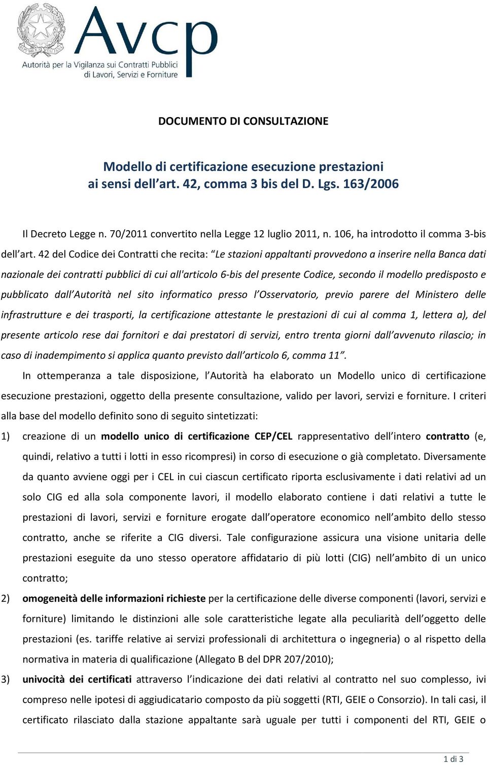 42 del Codice dei Contratti che recita: Le stazioni appaltanti provvedono a inserire nella Banca dati nazionale dei contratti pubblici di cui all'articolo 6-bis del presente Codice, secondo il